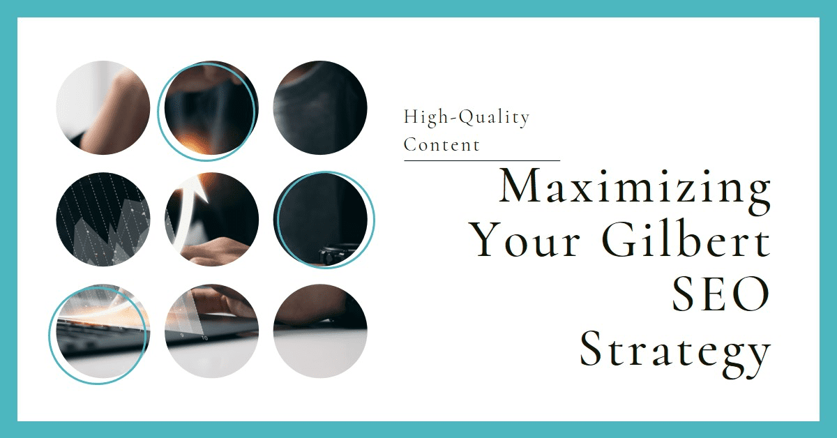 Maximizing Your Gilbert SEO Strategy with High-Quality Content